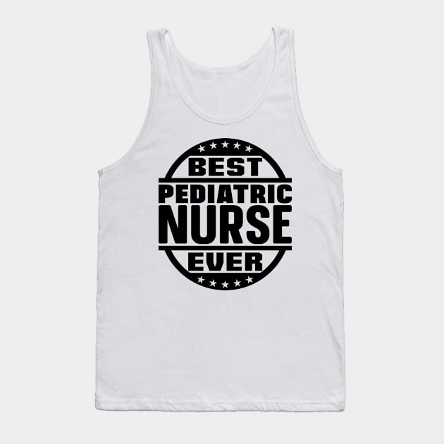 Best Pediatric Nurse Ever Tank Top by colorsplash